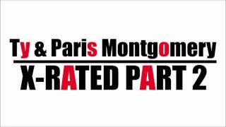 X-Rated Part 2 - Ty & Paris Montgomery