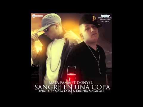 Mala Fama Ft D-Enyel - Sangre En Una Copa (Prod. By Kronix Magical).mp4
