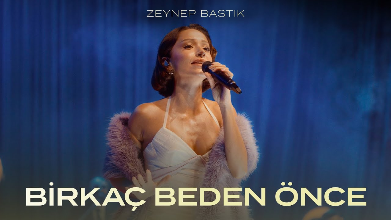 Birkaç Beden Önce (Harbiye Canlı Performans) - Zeynep Bastık
