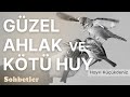 Güzel Ahlak Ve Kötü Huy - Hayri Küçükdeniz Sohbetler Serisi