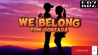 Toni Gonzaga - We Belong (Lyrics)