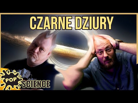 Tajemnice czarnych dziur. Od teorii do rzeczywistości - POP Science #51