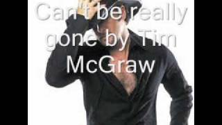 Can&#39;t be really gone by Tim McGraw