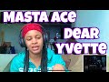 MASTA ACE “ DEAR YVETTE “ REACTION