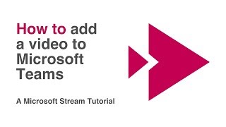 Microsoft Stream - How to Add a Video to Microsoft Teams