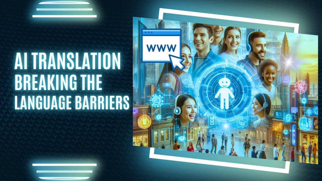 AI Translation Breaking the Language Barrier