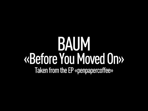 BAUM - Before You Moved On (Official Video with Lyrics)