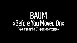 BAUM - Before You Moved On (Official Video with Lyrics)