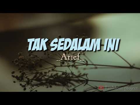 Arief - Tak sedalam ini (lirik)