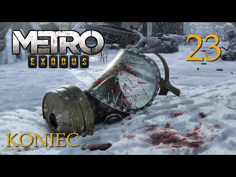 ZAGRAJMY W METRO EXODUS (PC) #23 - HALUCYNACJE i ŚLEPE BESTIE , FINAŁ - KONIEC