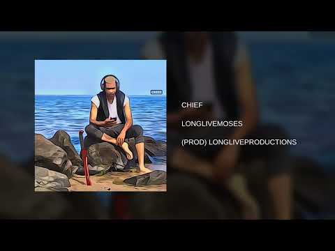 CHIEF ~ LongliveMoses