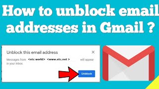 How to unblock email addresses in Gmail ?