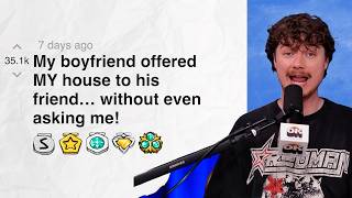 My boyfriend offered MY house to his friend… without even asking me! | Reddit Stories