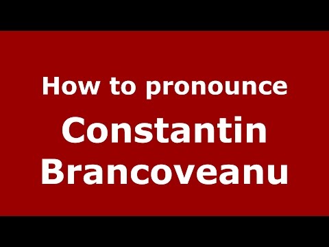 How to pronounce Constantin Brancoveanu (Romanian/Romania)  - PronounceNames.com