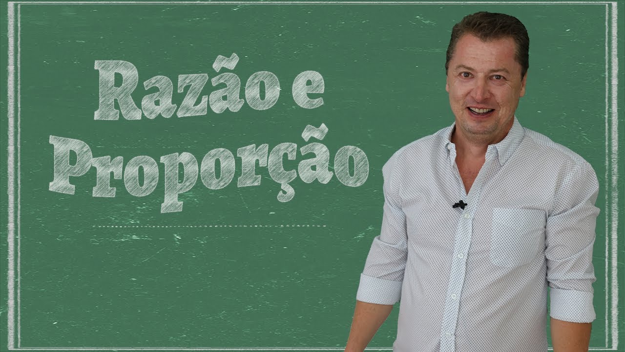 PROPORCIONALIDADE - Razão e Proporção - Matemática Básica (Aula 13)