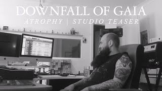 Downfall of Gaia "Atrophy" (STUDIO TEASER)