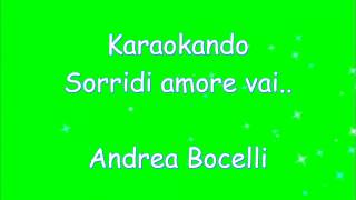 Karaoke Italiano - Sorridi amore vai - Andrea Bocelli - ( Beautiful that way ) Testo