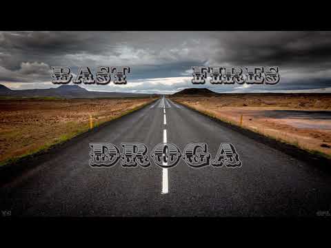 BAST ft. FIRES - DROGA