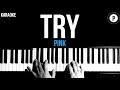 PINK - Try Karaoke SLOWER Acoustic Piano Instrumental Cover Lyrics