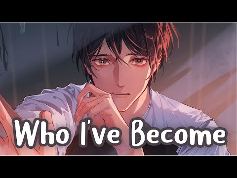 「Nightcore」→ Who I've Become (Lyrics) by Munn