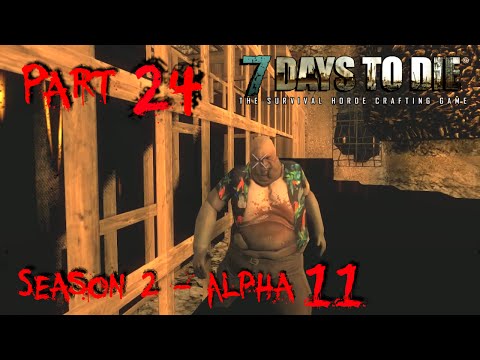 7 Days to Die - Alpha 11.4 - S02 "Doom and Gloom" Part 24