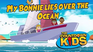 My Bonnie Lies Over The Ocean - The Countdown Kids | Kids Songs &amp; Nursery Rhymes | Lyric Video