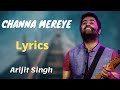 Channa Mereya (Lyrics)- Arijit Singh | Pritam | Amitabh Bhattacharya