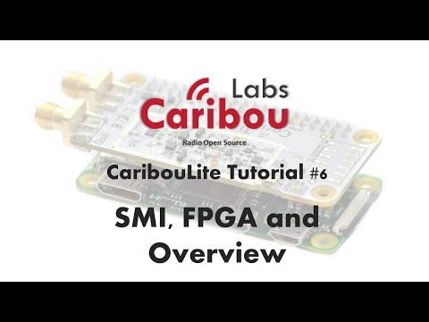 CaribouLite Tutorial - 6. FPGA and SMI + Overview
