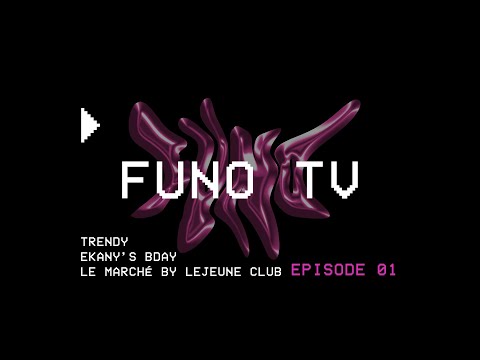 FUNO TV - EP.1 EKANY's BDAY+ Notorious by Trendy Belgium + Le Marché presented by @LEJEUNE CLUB