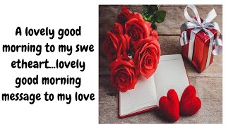 A lovely good morning to my sweetheart...lovely good morning message to my love