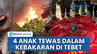Kebakaran Rumah di Tebet Jaksel Tewaskan 4 Anak, Orangtua Histeris Minta Petugas Bantu Selamatkan