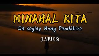 Download lagu MINAHAL KITA(SA TAGLAY MONG PAMBIHIRA) with lyrics mp3