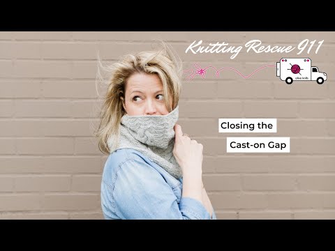 Closing the Cast on-Gap - Knitting Rescue 911 with Olive Knits