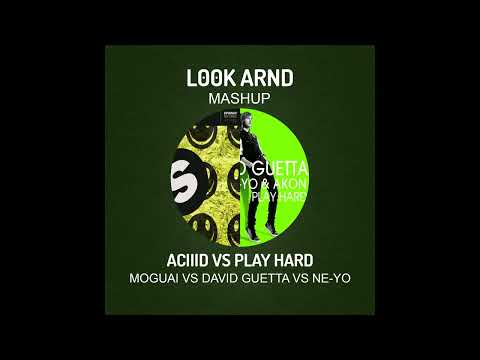 ACIIID VS Play Hard - Moguai VS David Guetta VS NE-YO (L00K ARND MASHUP)
