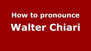 How to pronounce Walter Chiari