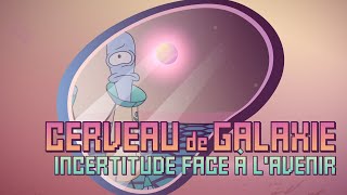 Cerveau de galaxie | Épisode 5 | Incertitude du futur