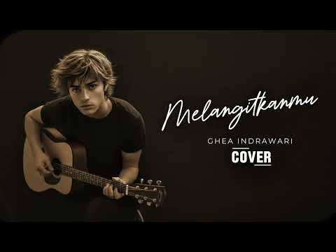 Melangitkanmu ( Ghea Indrawari ) - Male Cover Acoustic