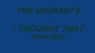 THE MIGRANTS - I THOUGHT THAT (Radio Edit)