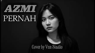 Download lagu Azmi - Pernah ( Cover by Vnn Studio ) mp3