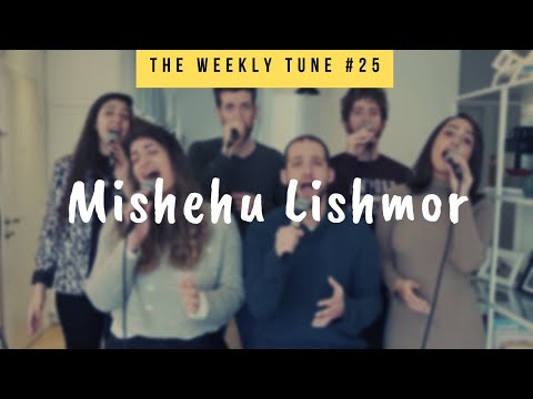 The Weekly Tune #25 - Mishehu Lishmor (A Cappella Cover)