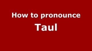 How to pronounce Taul