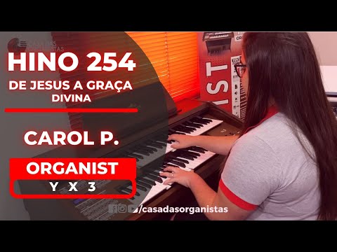 ORGANIST YX3 - HINO 254 (HINÁRIO 5 CCB) - DE JESUS A GRAÇA - CASA DAS ORGANISTAS