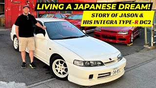 LIVING A JAPANESE DREAM! MEET JASON & HIS INTEGRA TYPE-R DC2!