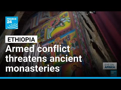 Armed conflict threatens Ethiopia’s ancient monasteries