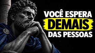 Você Não Sente Raiva das Pessoas, Você Sente Raiva das Suas Próprias Expectativas | Estoicismo