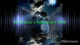 Amanecer a obscuras  c kan