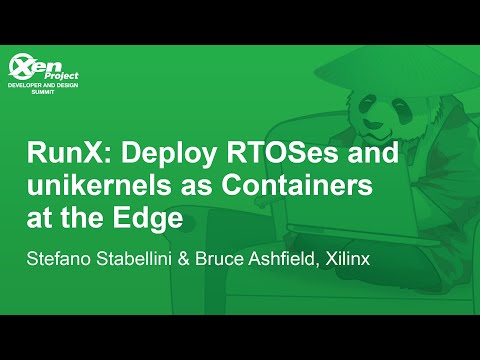 RunX: Deploy RTOSes and unikernels as Containers at the Edge - Stefano Stabellini & Bruce Ashfield