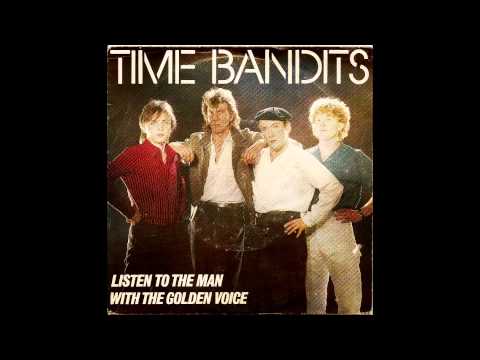 Time Bandits Listen To The Man With The Golden Voice