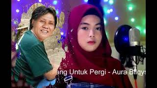 Download lagu 'Kau Datang Untuk Pergi' (Dangdut Cover) Aura Bylqis. mp3