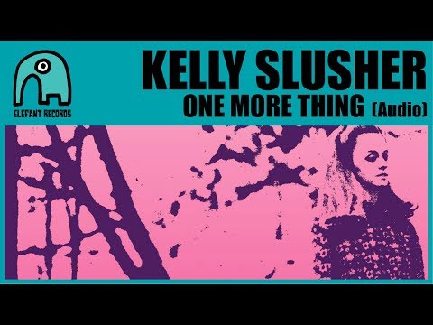 One More Thing - Kelly Slusher